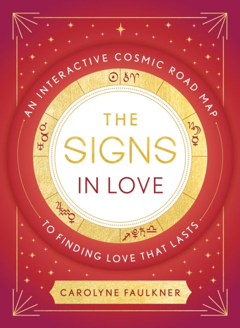 The Signs in Love : An Interactive Cosmic Road Map to Finding Love That Lasts - 9780349432816
