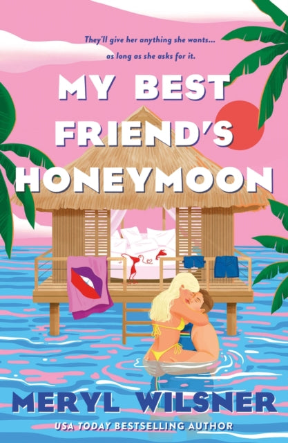 My Best Friend's Honeymoon : A friends-to-lovers romance with sweetness, spice, and a holiday too hot to waste - 9780349434117