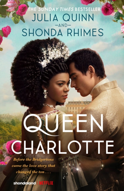 Queen Charlotte: Before the Bridgertons came the love story that changed the ton... - 9780349436708