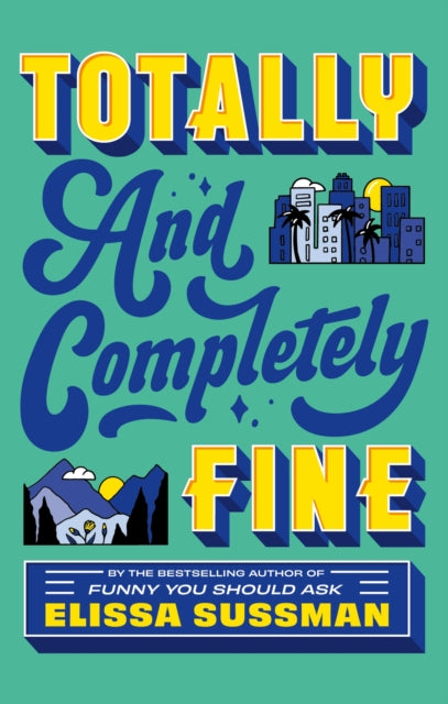 Totally and Completely Fine : return to the world of FUNNY YOU SHOULD ASK with this emotional second-chance romance - 9780349442211
