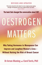 Oestrogen Matters (Revised Edition) : Why Taking Hormones in Menopause Can Improve Women's Well-Being and Lengthen Their Lives - Without Raising the Risk of Breast Cancer