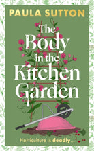 The Body in the Kitchen Garden : A completely addictive and charming cosy murder mystery - 9780349703794