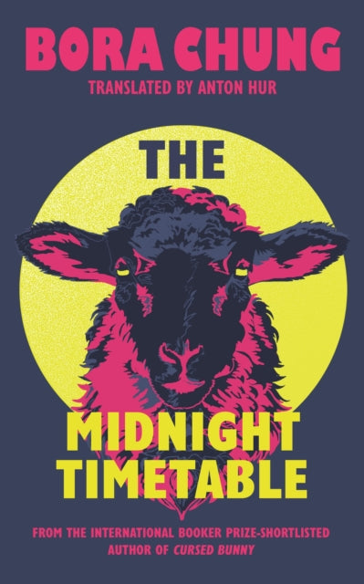 The Midnight Timetable : From the International Booker Prize-shortlisted author of Cursed Bunny