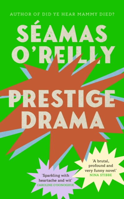 Prestige Drama : the ‘hilarious and profound’ debut novel from the bestselling author of Did Ye Hear Mammy Died?