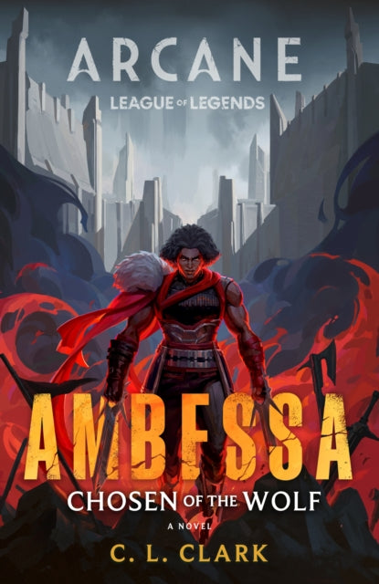 Ambessa: Chosen of the Wolf : A League of Legends: Arcane Novel - 9780356519838