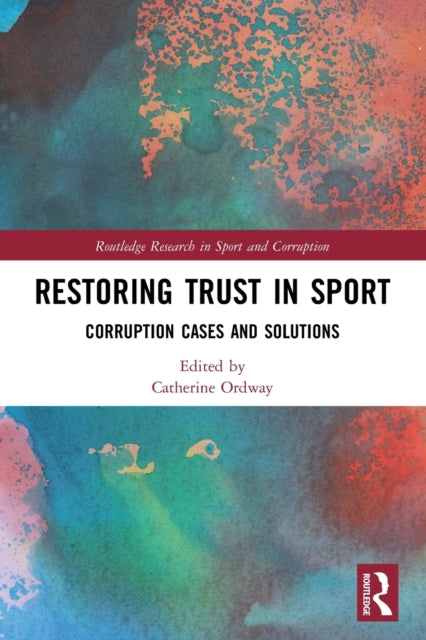 Restoring Trust in Sport : Corruption Cases and Solutions - 9780367616922