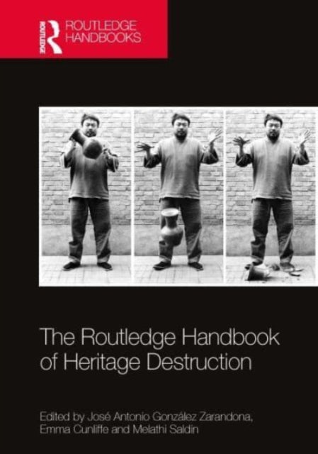 The Routledge Handbook of Heritage Destruction - 9780367627287