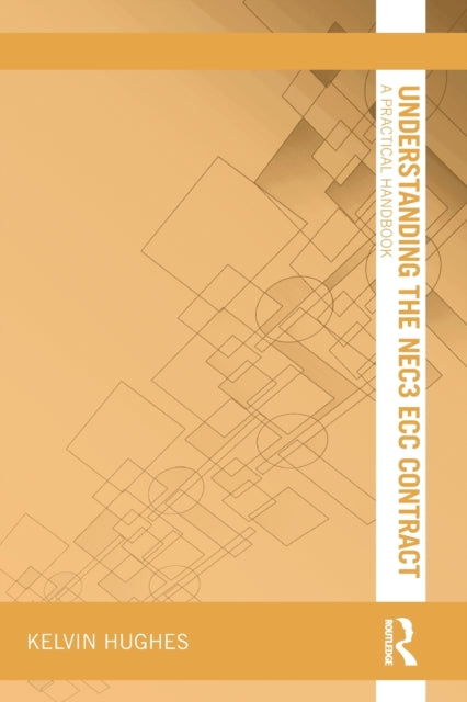 Understanding the NEC3 ECC Contract : A Practical Handbook - 9780367740665