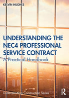 Understanding the NEC4 Professional Service Contract : A Practical Handbook - 9780367896027