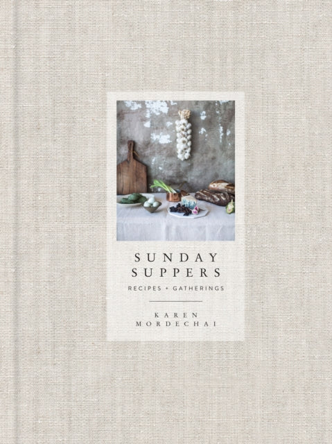 Sunday Suppers : Recipes + Gatherings: A Cookbook - 9780385345262