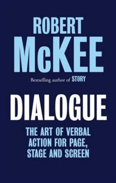 Dialogue : The Art of Verbal Action for Page, Stage and Screen - 9780413777959