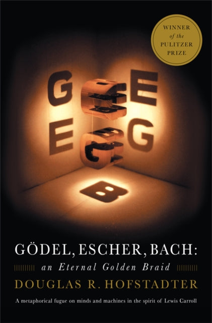 Godel, Escher, Bach : An Eternal Golden Braid