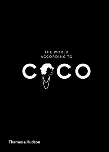 The World According to Coco : The Wit and Wisdom of Coco Chanel - 9780500023488