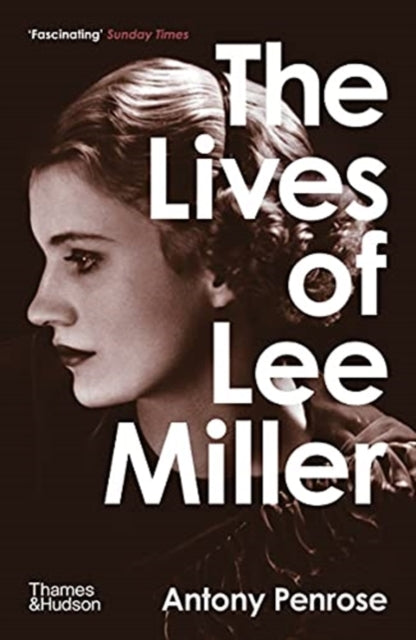 The Lives of Lee Miller : The Inspiration for the major motion picture 'Lee' - 9780500294284