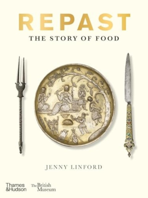 Repast (British Museum) : The Story of Food - 9780500481158