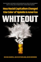 Whiteout : How Racial Capitalism Changed the Color of Opioids in America - 9780520384057