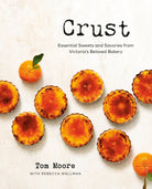Crust : Essential Sweets and Savories from Victoria's Beloved Bakery - 9780525612384