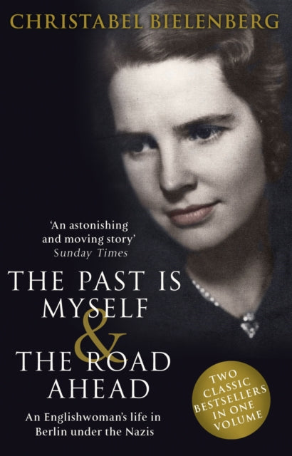 The Past is Myself & The Road Ahead Omnibus : When I Was a German, 1934-1945:  omnibus edition of two bestselling wartime memoirs that depict life in Nazi Germany with alarming honesty - 9780552165143