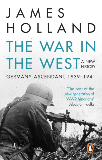 The War in the West - A New History : Volume 1: Germany Ascendant 1939-1941 - 9780552169202