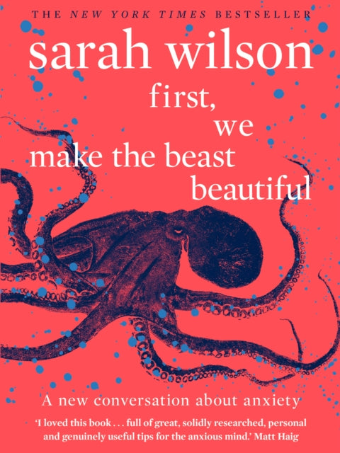 First, We Make the Beast Beautiful : A new conversation about anxiety - 9780552175029