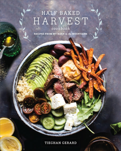 Half Baked Harvest Cookbook : Recipes from My Barn in the Mountains - 9780553496390