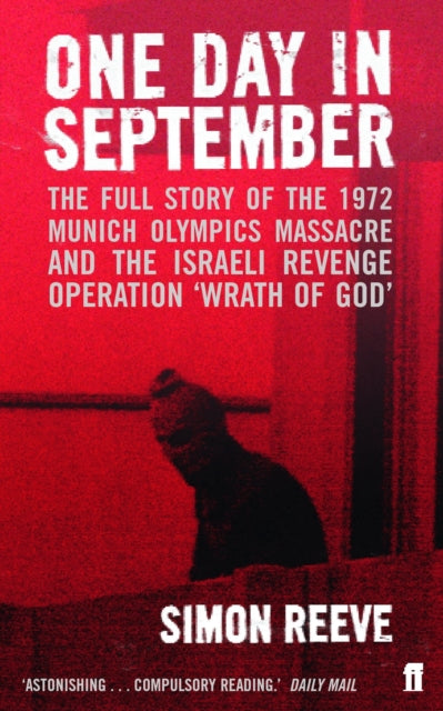 One Day in September : The full story of the 1972 Munich Olympics Massacre and the Israeli Revenge Operation 'Wrath of God' - 9780571231812