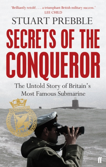 Secrets of the Conqueror : The Untold Story of Britain's Most Famous Submarine - 9780571290338