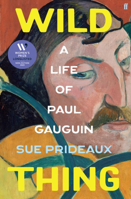 Wild Thing : A Life of Paul Gauguin - 9780571365937