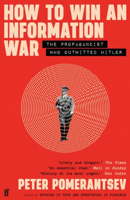 How to Win an Information War : The Propagandist Who Outwitted Hitler: BBC R4 Book of the Week - 9780571366361