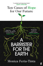 A Barrister for the Earth : 'Law could be our planet's greatest hope' - Isabella Tree