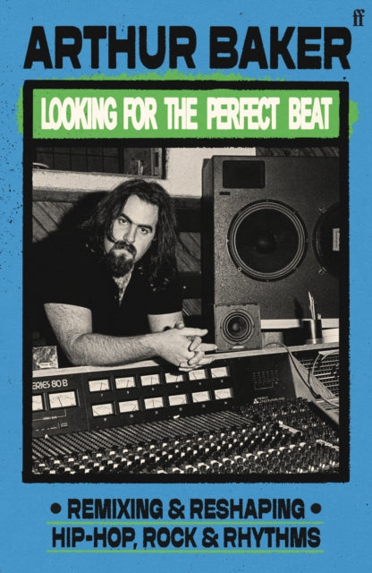 Looking for the Perfect Beat : Remixing and Reshaping Hip-Hop, Rock and Rhythms - 9780571387427