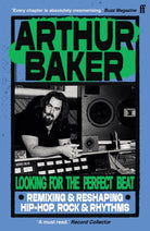 Looking for the Perfect Beat : Remixing and Reshaping Hip-Hop, Rock and Rhythms