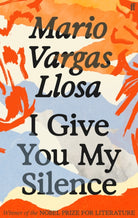I Give You My Silence : Winner of the Nobel Prize in Literature