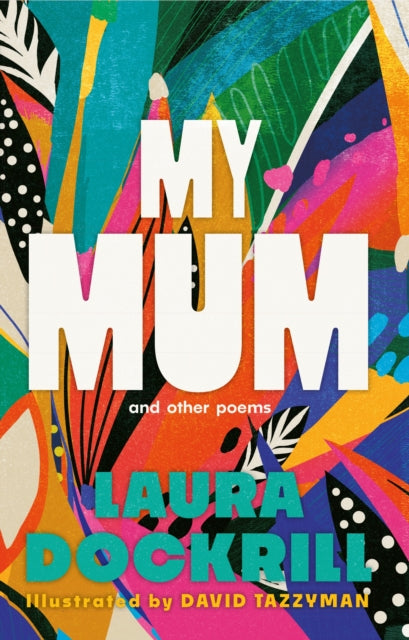 My Mum and Other Poems : The perfect gift, celebrating the wonder of mums - 9780571394210