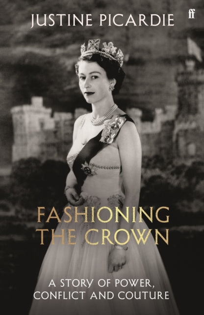 Fashioning the Crown : A Story of Power, Conflict and Couture