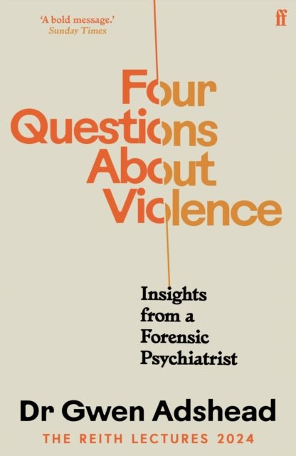 Four Questions About Violence : Insights from a Forensic Psychiatrist - 9780571395095