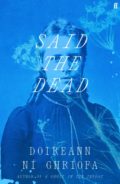 Said the Dead : The #1 Irish Times bestseller from the author of A Ghost in the Throat