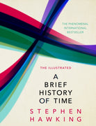 The Illustrated Brief History Of Time : the beautifully illustrated edition of Professor Stephen Hawking’s bestselling masterpiece - 9780593077184