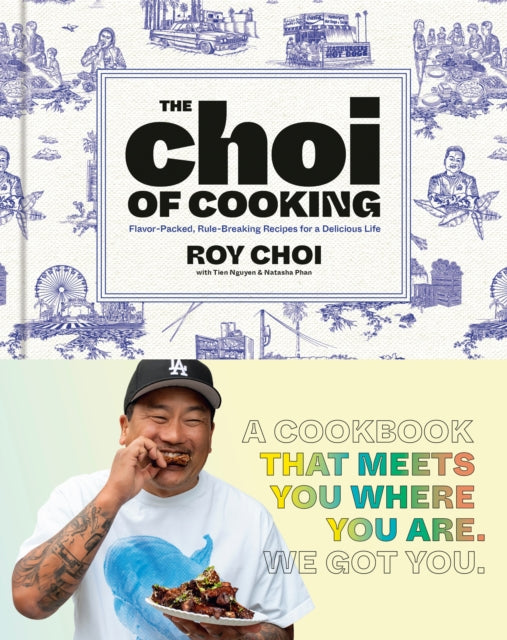 The Choi of Cooking : Flavor-Packed, Rule-Breaking Recipes for a Delicious Life: A Cookbook - 9780593579251