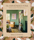The Harmonious Home : Designing Peaceful, Personal Spaces Inspired by Nature - 9780593582220