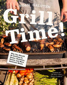 Grill Time! : Why You Should Be Grilling for Better, Healthier, Easier, and More Delicious Meals: A Cookbook