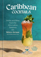 Caribbean Cocktails : Drinks and Bites from the Afro-Latino Diaspora [A Cocktail and Non-Alcoholic Drink Recipe Book]