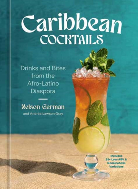 Caribbean Cocktails : Drinks and Bites from the Afro-Latino Diaspora [A Cocktail and Non-Alcoholic Drink Recipe Book]