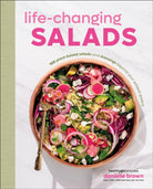 Life-Changing Salads : 100 Plant-Based Salads and Dressings Beyond Your Wildest Greens (HealthyGirl Kitchen) - 9780593961834