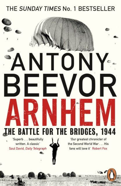 Arnhem : The Battle for the Bridges, 1944: The Sunday Times No 1 Bestseller - 9780670918676