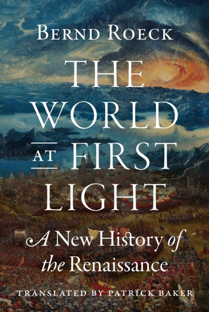 The World at First Light : A New History of the Renaissance - 9780691183831