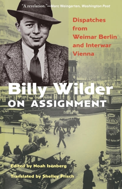 Billy Wilder on Assignment : Dispatches from Weimar Berlin and Interwar Vienna - 9780691241838