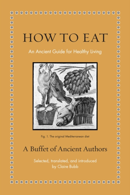 How to Eat : An Ancient Guide for Healthy Living - 9780691256993