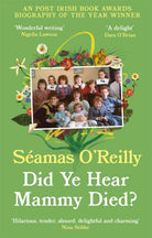 Did Ye Hear Mammy Died? : ‘hilarious, tender, absurd, delightful and charming’ Nina Stibbe - 9780708899236