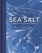 Sea Salt : A Perfectly Seasoned Cookbook